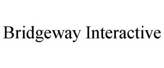 BRIDGEWAY INTERACTIVE