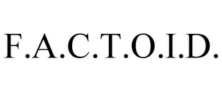 F.A.C.T.O.I.D.