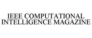 IEEE COMPUTATIONAL INTELLIGENCE MAGAZINE