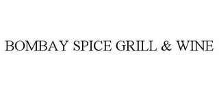 BOMBAY SPICE GRILL & WINE