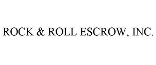 ROCK & ROLL ESCROW, INC.