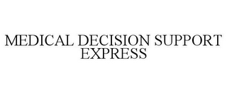 MEDICAL DECISION SUPPORT EXPRESS