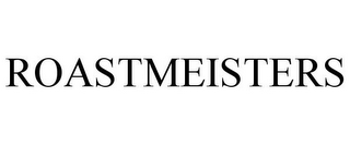 ROASTMEISTERS