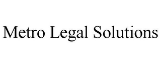 METRO LEGAL SOLUTIONS