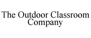 THE OUTDOOR CLASSROOM COMPANY