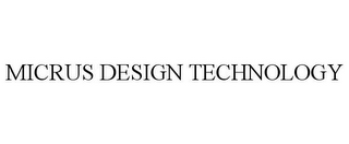 MICRUS DESIGN TECHNOLOGY