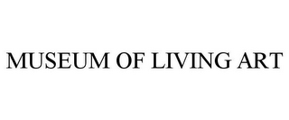 MUSEUM OF LIVING ART