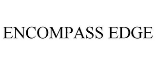 ENCOMPASS EDGE