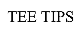 TEE TIPS