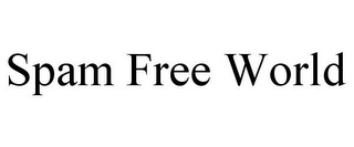 SPAM FREE WORLD