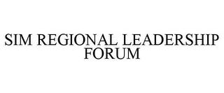 SIM REGIONAL LEADERSHIP FORUM