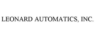 LEONARD AUTOMATICS, INC.