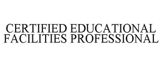 CERTIFIED EDUCATIONAL FACILITIES PROFESSIONAL