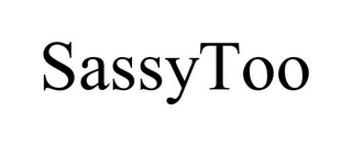 SASSYTOO