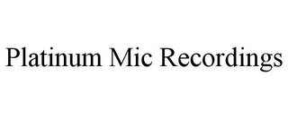 PLATINUM MIC RECORDINGS