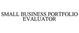 SMALL BUSINESS PORTFOLIO EVALUATOR