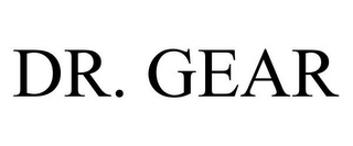 DR. GEAR