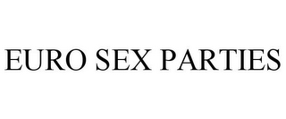 EURO SEX PARTIES
