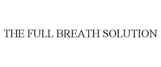 THE FULL BREATH SOLUTION