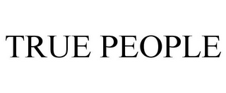 TRUE PEOPLE