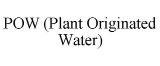 POW (PLANT ORIGINATED WATER)