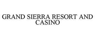 GRAND SIERRA RESORT AND CASINO