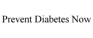 PREVENT DIABETES NOW