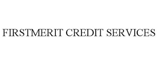 FIRSTMERIT CREDIT SERVICES