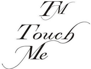 TM TOUCH ME