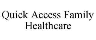 QUICK ACCESS FAMILY HEALTHCARE