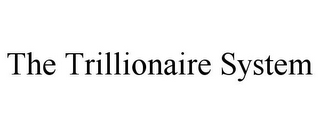 THE TRILLIONAIRE SYSTEM