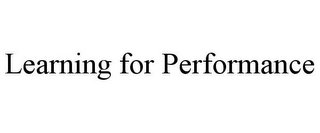 LEARNING FOR PERFORMANCE