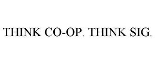 THINK CO-OP. THINK SIG.