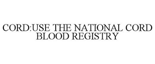 CORD:USE THE NATIONAL CORD BLOOD REGISTRY