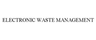 ELECTRONIC WASTE MANAGEMENT