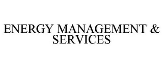 ENERGY MANAGEMENT & SERVICES