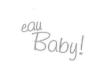 EAU BABY!