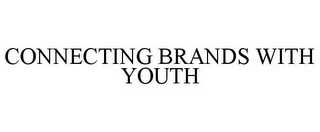 CONNECTING BRANDS WITH YOUTH