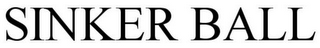 SINKER BALL