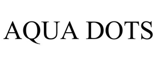 AQUA DOTS