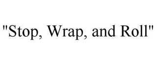 "STOP, WRAP, AND ROLL"