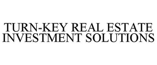 TURN-KEY REAL ESTATE INVESTMENT SOLUTIONS