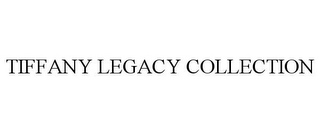 TIFFANY LEGACY COLLECTION