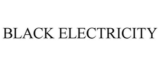 BLACK ELECTRICITY