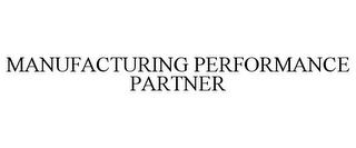 MANUFACTURING PERFORMANCE PARTNER