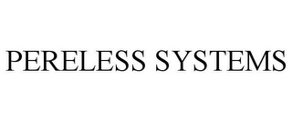 PERELESS SYSTEMS