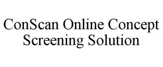 CONSCAN ONLINE CONCEPT SCREENING SOLUTION