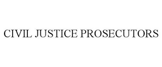 CIVIL JUSTICE PROSECUTORS