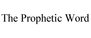 THE PROPHETIC WORD