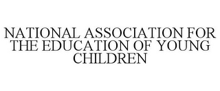 NATIONAL ASSOCIATION FOR THE EDUCATION OF YOUNG CHILDREN